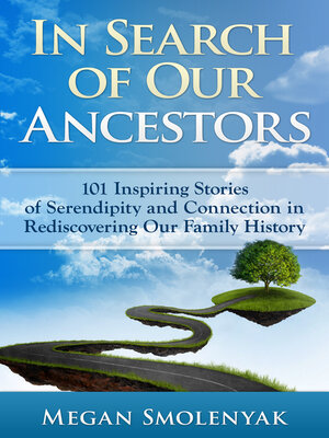 cover image of In Search of Our Ancestors: 101 Inspiring Stories of Serendipity and Connection